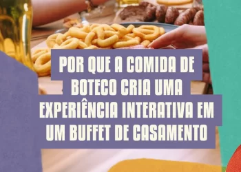 Por que a Comida de Boteco cria uma experiência interativa em um buffet de casamento
